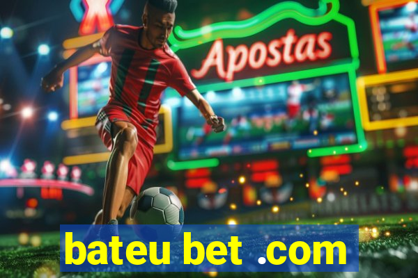 bateu bet .com